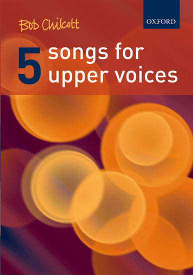 Five Songs for Upper Voices - Bob Chilcott