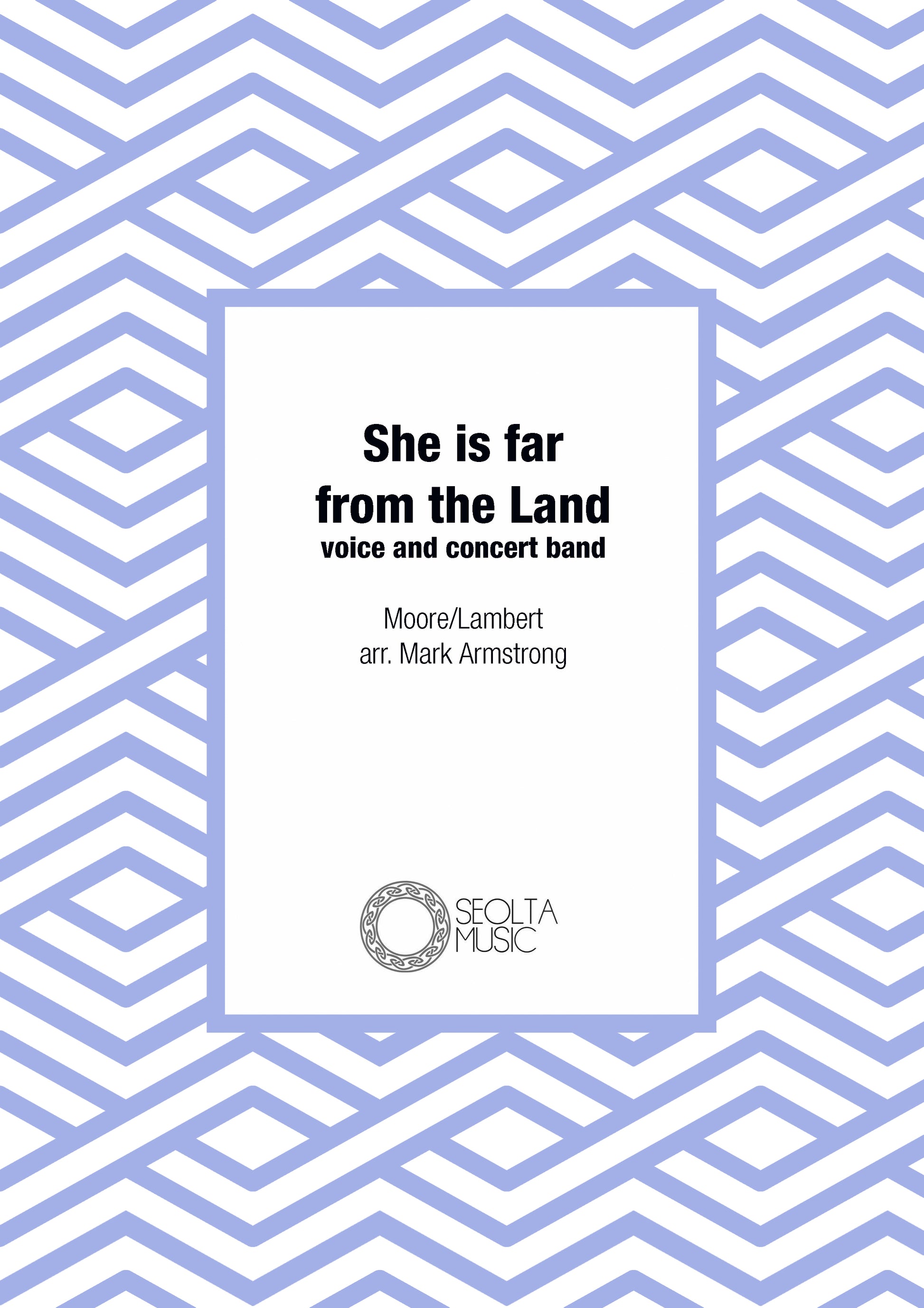 she-is-far-from-the-land-voice-band-sheet-music